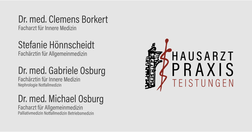 Dr. med. Clemens Borkert Facharzt für Innere Medizin Stefanie Hönnscheidt Fachärztin für Allgemeinmedizin Dr. med. Gabriele Osburg Fachärztin für Innere Medizin Nephrologie Notfallmedizin Dr. med. Michael Osburg Facharzt für Allgemeinmedizin Palliativmedizin Notfallmedizin Betriebsmedizin